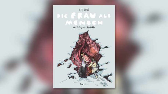 Cover illustration von dem Comic Die Frau als Mensch von Ullist Lust. Menschen klettern in eine Baumhöhle, die aussieht wie eine Vulva.